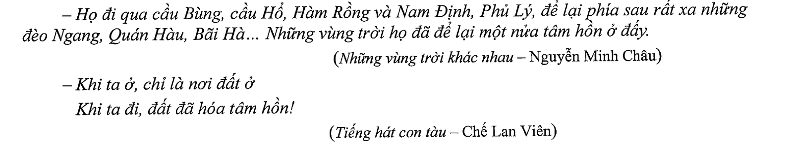 Hai ngữ liệu: một câu trích từ Những vùng trời khác nhau của Nguyễn Minh Châu nói về những vùng trời người lính đã để lại một nửa tâm hồn; hai câu thơ trích từ Tiếng hát con tàu của Chế Lan Viên nói về nơi đất ở hóa thành tâm hồn khi ta đi